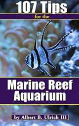 9780692457368-0692457364-107 Tips for the Marine Reef Aquarium