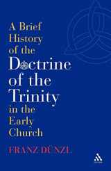9780567031938-0567031934-A Brief History of the Doctrine of the Trinity in the Early Church (T&T Clark)