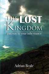 9780987591517-0987591517-The Lost Kingdom: Gateway to Your Inheritance