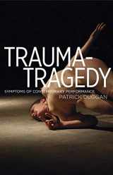 9780719085420-071908542X-Trauma-Tragedy: Symptoms of contemporary performance