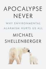 9780063074767-0063074761-Apocalypse Never: Why Environmental Alarmism Hurts Us All