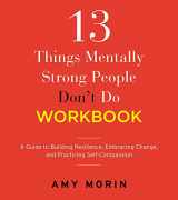 9780063252233-0063252236-13 Things Mentally Strong People Don't Do Workbook: A Guide to Building Resilience, Embracing Change, and Practicing Self-Compassion
