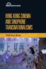 9781474476379-1474476376-Hong Kong Cinema and Sinophone Transnationalisms (Edinburgh Studies in East Asian Film)