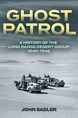 9781612008424-1612008429-Ghost Patrol: A History of the Long Range Desert Group, 1940–1945