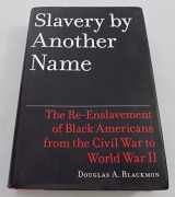 9780385506250-0385506252-Slavery by Another Name: The Re-Enslavement of Black Americans from the Civil War to World War II