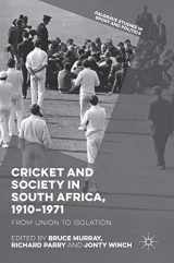 9783319936079-3319936077-Cricket and Society in South Africa, 1910–1971: From Union to Isolation (Palgrave Studies in Sport and Politics)