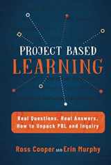 9781948212274-1948212277-Project Based Learning: Real Questions. Real Answers. How to Unpack PBL and Inquiry