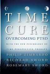 9781118205679-1118205677-The Time Cure: Overcoming PTSD with the New Psychology of Time Perspective Therapy