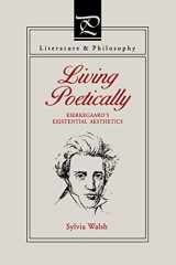 9780271026633-0271026634-Living Poetically: Kierkegaard's Existential Aesthetics (Literature and Philosophy)