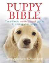 9781770851931-1770851933-Puppy Bible: The Ultimate Week-by-Week Guide to Raising Your Puppy