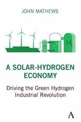 9781839986420-1839986425-A Solar-Hydrogen Economy: Driving the Green Hydrogen Industrial Revolution (Strategies for Sustainable Development Series)