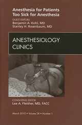 9781437717952-1437717950-Anesthesia for Patients Too Sick for Anesthesia, An Issue of Anesthesiology Clinics (Volume 28-1) (The Clinics: Surgery, Volume 28-1)