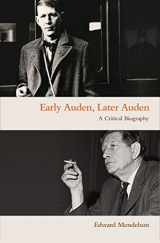 9780691172491-0691172498-Early Auden, Later Auden: A Critical Biography