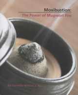 9781891845468-1891845462-Moxibustion: The Power of Mugwort Fire