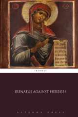 9781785169267-1785169262-Irenaeus Against Heresies