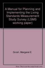 9780821336397-0821336398-A Manual for Planning and Implementing the Living Standards Measurement Study Survey (LSMS WORKING PAPER)