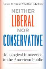 9780226452456-022645245X-Neither Liberal nor Conservative: Ideological Innocence in the American Public (Chicago Studies in American Politics)