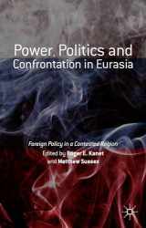 9781137523662-1137523662-Power, Politics and Confrontation in Eurasia: Foreign Policy in a Contested Region
