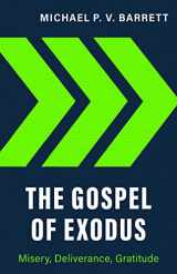 9781601788030-1601788037-The Gospel of Exodus: Misery, Deliverance, Gratitude