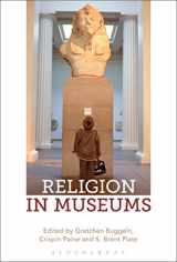 9781474255523-1474255523-Religion in Museums: Global and Multidisciplinary Perspectives