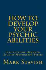 9781530399901-1530399904-How to Develop Your Psychic Abilities: Institute for Hermetic Studies Monograph Series