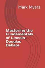 9781790822102-1790822106-Mastering the Fundamentals of Lincoln-Douglas Debate