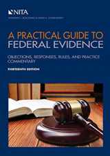 9781601568687-1601568681-A Practical Guide to Federal Evidence: Objections, Responses, Rules, and Practice Commentary (NITA)