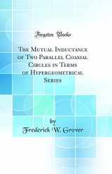 9780331720976-0331720973-The Mutual Inductance of Two Parallel Coaxial Circles in Terms of Hypergeometrical Series (Classic Reprint)