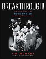 9780358094258-0358094259-Breakthrough!: How Three People Saved "Blue Babies" and Changed Medicine Forever