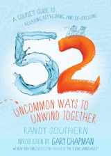 9780802419385-0802419380-52 Uncommon Ways to Unwind Together: A Couple's Guide to Relaxing, Refreshing, and De-Stressing