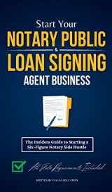 9781915363589-1915363586-Start Your Notary Public & Loan Signing Agent Business: The Insiders Guide to Starting a Six-Figure Notary Side Hustle (All State Requirements Included)
