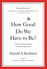 9780316519335-0316519332-How Good Do We Have to Be? A New Understanding of Guilt and Forgiveness