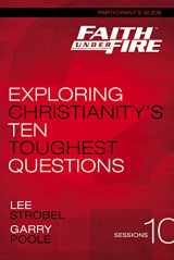9780310687863-0310687861-Faith Under Fire Bible Study Participant's Guide: Exploring Christianity's Ten Toughest Questions