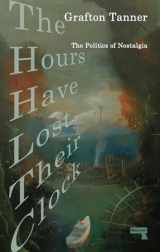 9781913462444-1913462447-The Hours Have Lost Their Clock: The Politics of Nostalgia