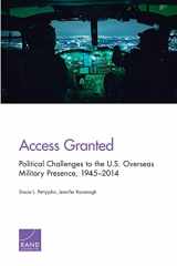 9780833094599-0833094599-Access Granted: Political Challenges to the U.S. Overseas Military Presence, 1945–2014 (Project Air Force)