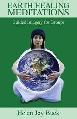 9780980770834-0980770831-Earth Healing Meditations: Guided Imagery for Groups