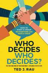 9781949183047-1949183041-Who decides who decides? How to start a group so everyone can have a voice