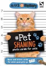 9781783706037-1783706031-Make a Memory #Pet Shaming Cat: Name and shame photo cards for when good pets go bad!