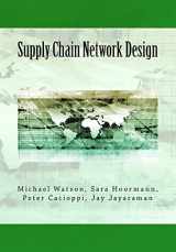 9781981277520-1981277528-Supply Chain Network Design: Understanding the Optimization behind Supply Chain Design Projects