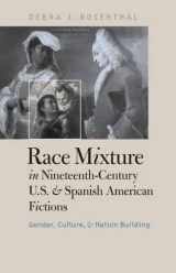 9780807828991-0807828998-Race Mixture in Nineteenth-Century U.S. and Spanish American Fictions: Gender, Culture, and Nation Building