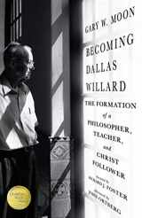 9780830846108-0830846107-Becoming Dallas Willard: The Formation of a Philosopher, Teacher, and Christ Follower
