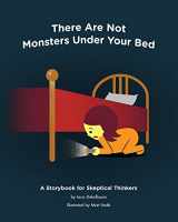 9781631771064-163177106X-There Are Not Monsters Under Your Bed: A Storybook for Skeptical Thinkers