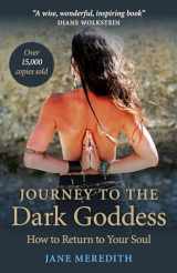 9781846946776-1846946778-Journey to the Dark Goddess: How to Return to Your Soul