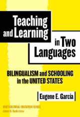 9780807745373-0807745375-Teaching and Learning in Two Languages: Bilingualism and Schooling in the United States (Multicultural Education Series)