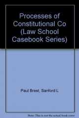 9780316107877-0316107875-Processes of Constitutional Decisionmaking: Cases and Materials (Law School Casebook Series)