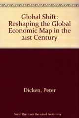 9780761971498-0761971491-Global Shift: Reshaping the Global Economic Map in the 21st Century