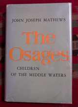 9780806104980-0806104988-Osages, Children of the Middle Waters (1st Edition)