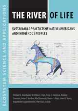 9781611862225-1611862221-The River of Life: Sustainable Practices of Native Americans and Indigenous Peoples (Ecosystem Science and Applications)