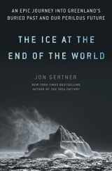 9780812996623-0812996623-The Ice at the End of the World: An Epic Journey into Greenland's Buried Past and Our Perilous Future