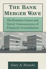 9780765603838-0765603837-The Bank Merger Wave: The Economic Causes and Social Consequences of Financial Consolidation: The Economic Causes and Social Consequences of Financial ... (Issues in Money, Banking, and Finance)